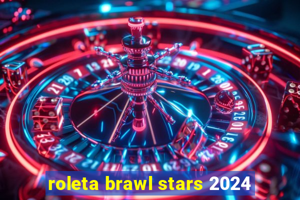 roleta brawl stars 2024